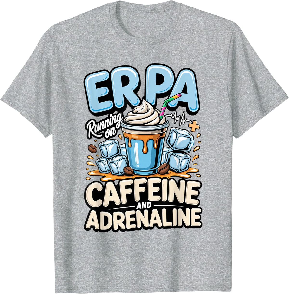 ER PA Running on Caffeine and Adrenaline Physician Assistant T-Shirt - Heather Grey