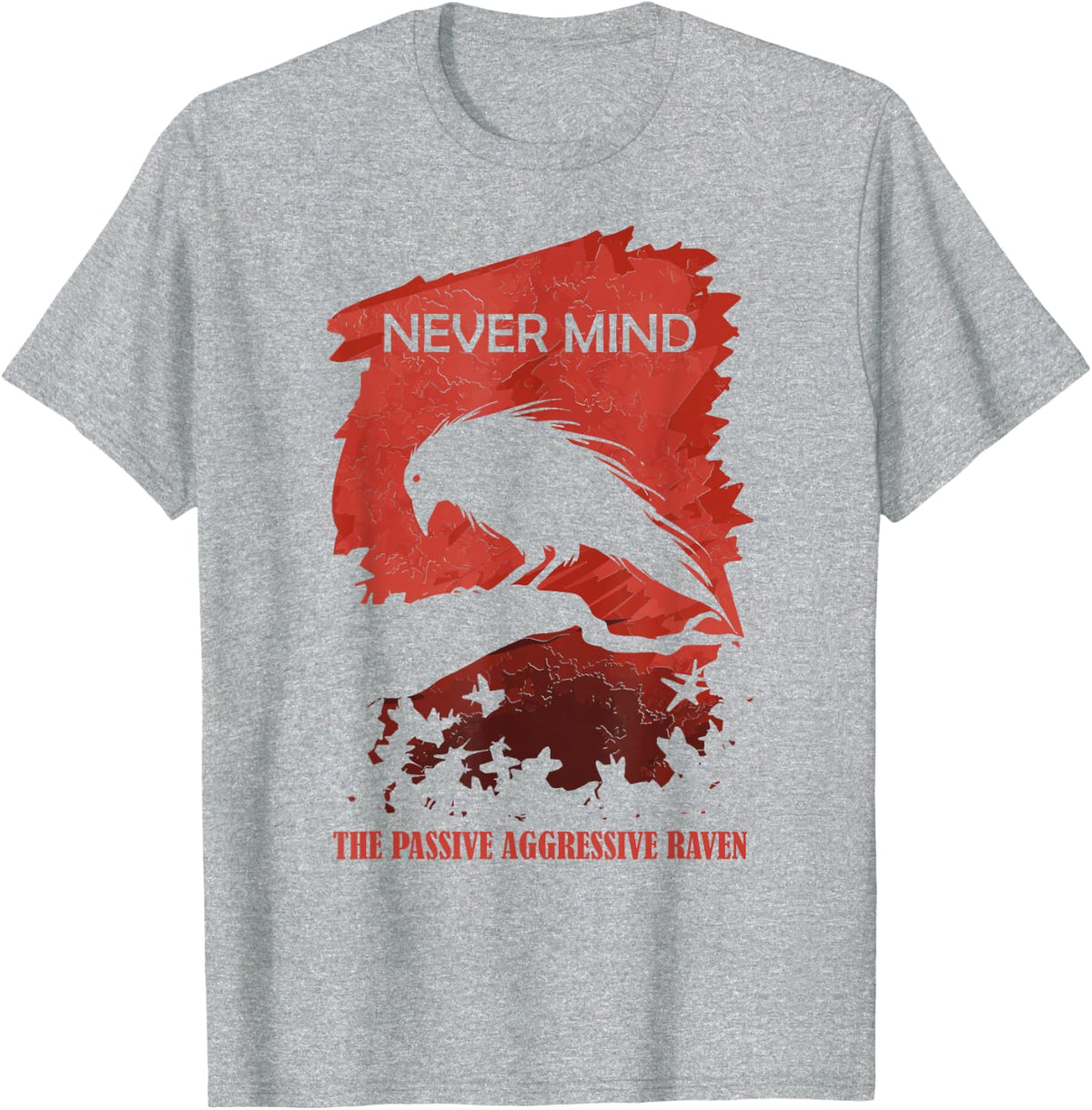 A Passive Aggressive Raven Never Mind Allusion Literature Tee T-Shirt for Book Lovers - Heather Grey