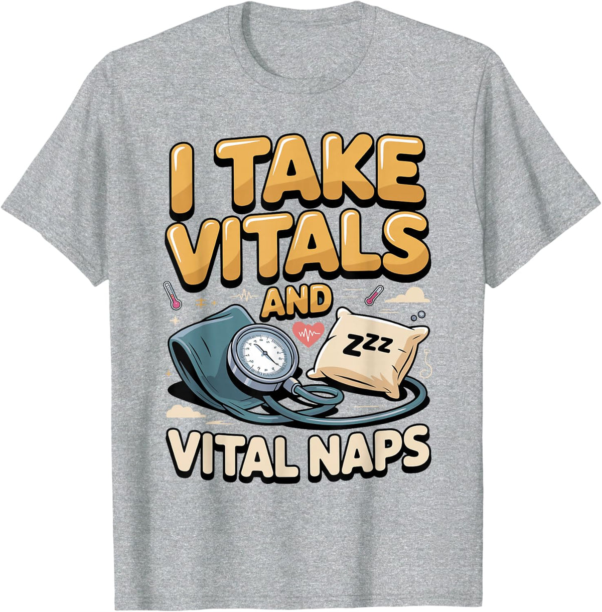I Take Vitals and Vital Naps Medical Assistant T-Shirt - Heather Grey