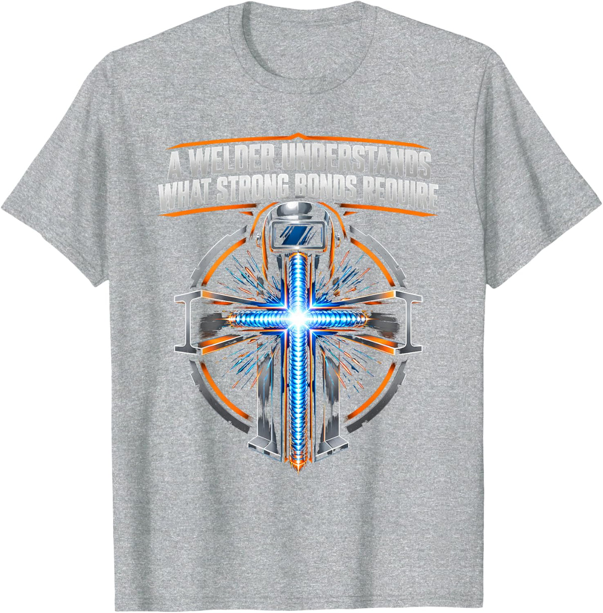 Christ Jesus God Bible Believer Faith Christian Welder T-Shirt - Heather Grey