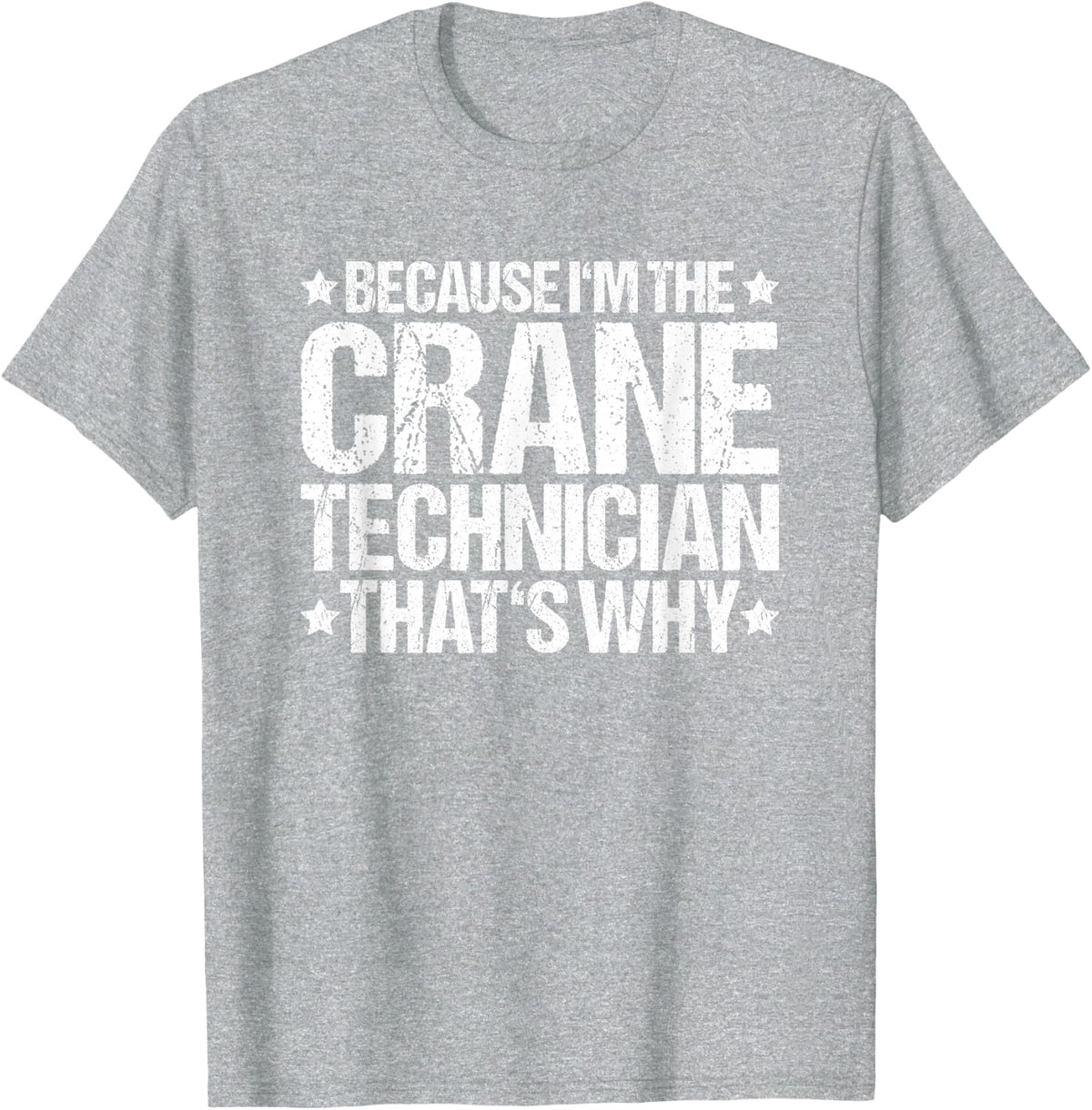Crane Mechanic Heavy Equipment That's Why Crane Technician T-Shirt - Heather Grey