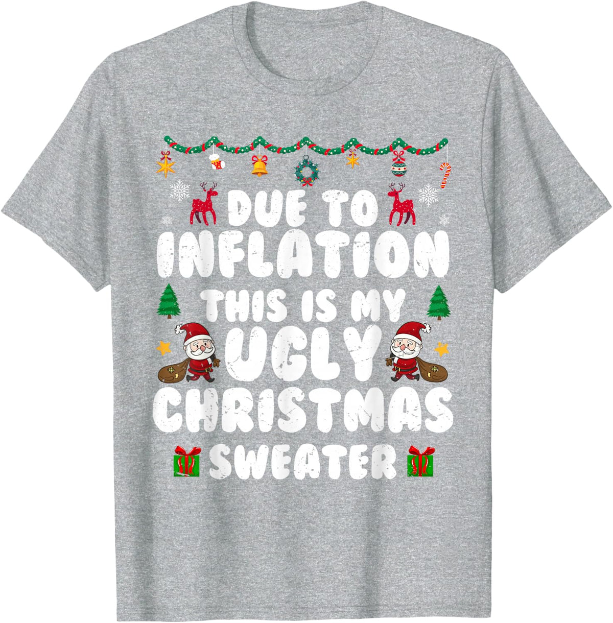 Due To Inflation This Is Ugly Christmas Sweater Funny Xmas T-Shirt - Heather Grey