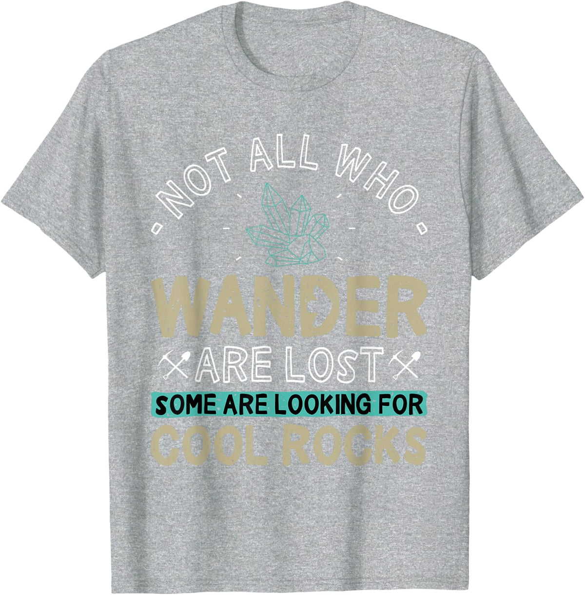 Some are Looking for Cool Rocks - Geologist Geode Hunter T-Shirt - Heather Grey