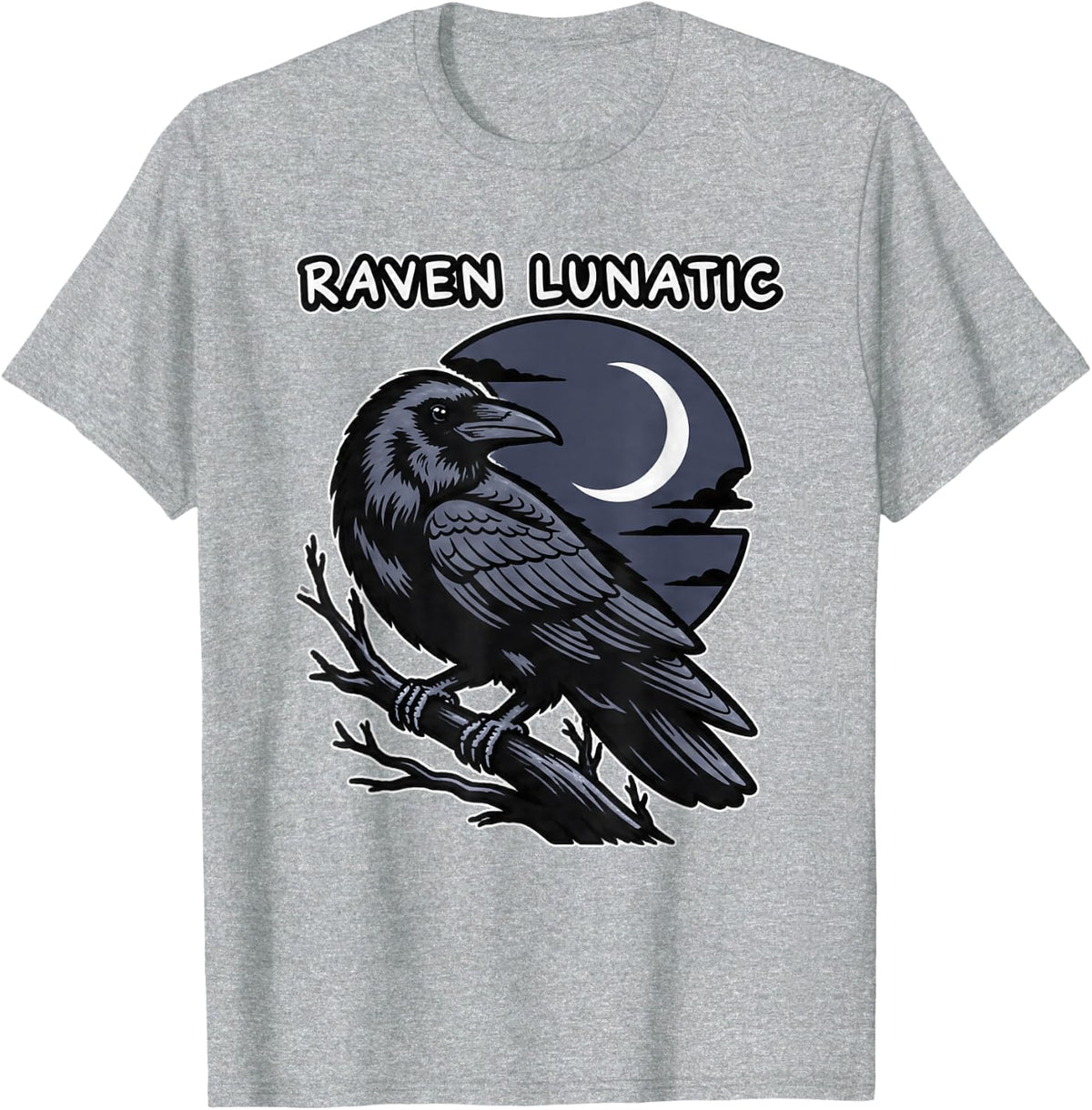 Gothic Raven Moon Bird Lover Witchy Dark Quote Raven Lunatic T-Shirt - Heather Grey