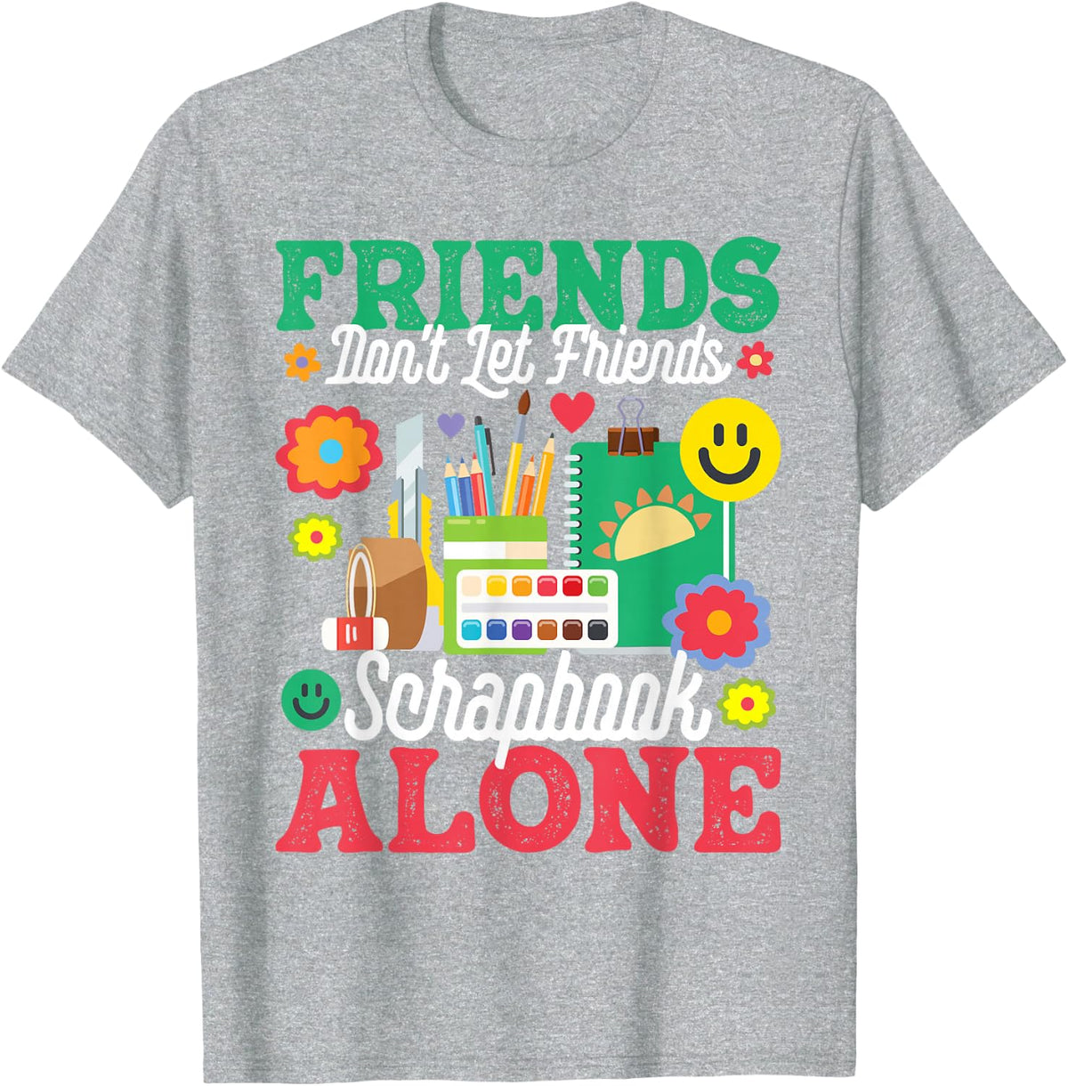 Friends Don't Let Friends Srapbook Alone - Scrapbooking T-Shirt - Heather Grey