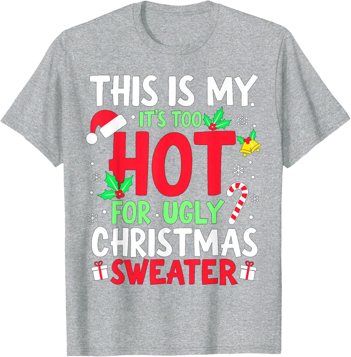 This is My It's Too hot for Ugly Christmas Sweaters T-Shirt - Heather Grey