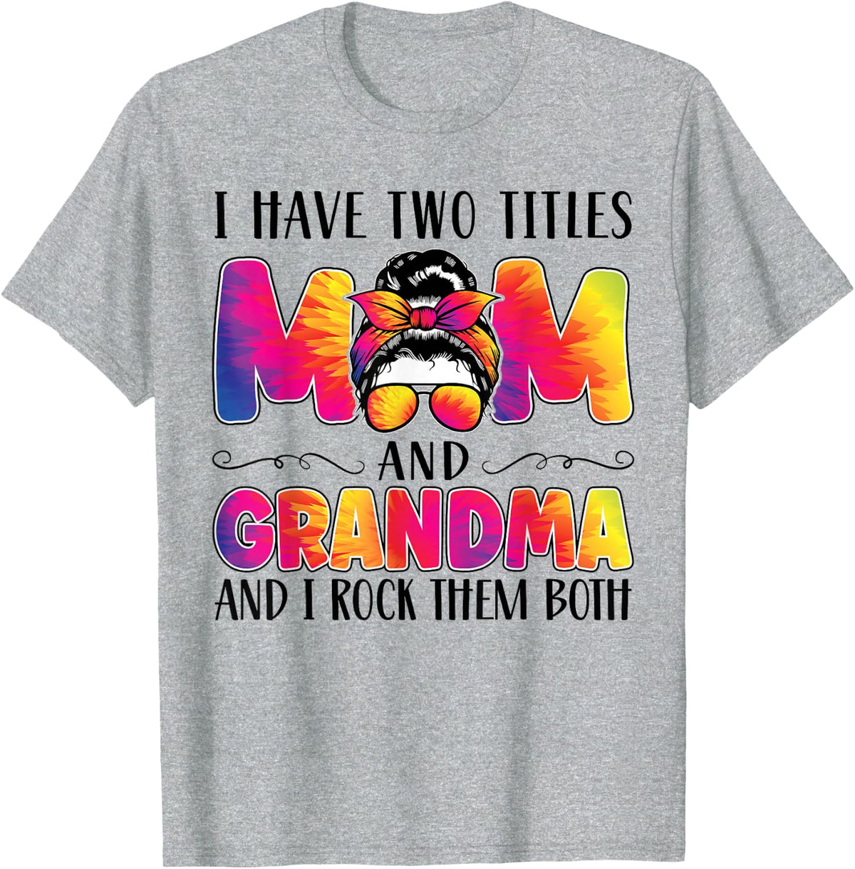 I have two titles mom and grandma grandma T-Shirt - Heather Grey