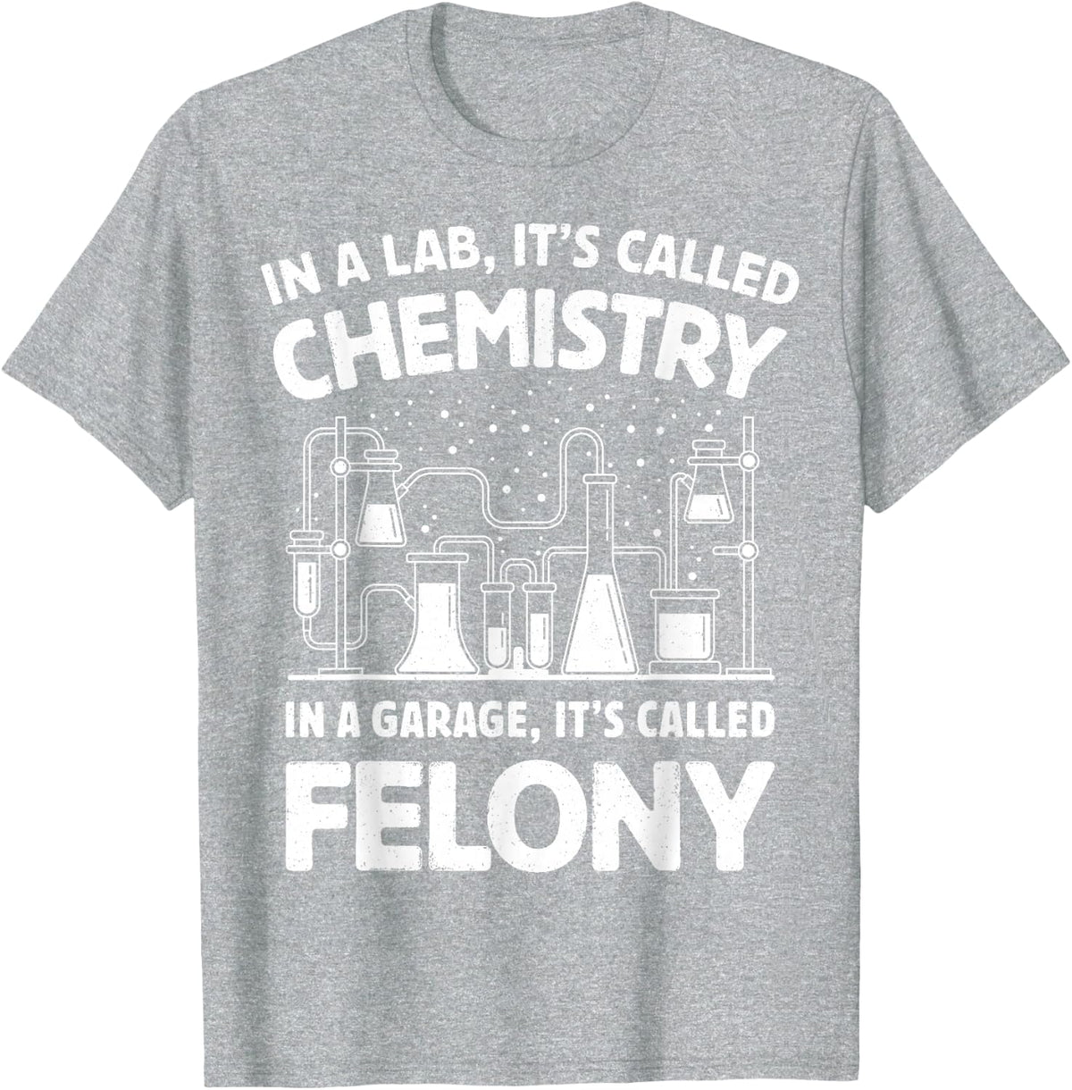In A Lab It's Called Chemistry Science Funny Sarcastic Pun T-Shirt - Heather Grey