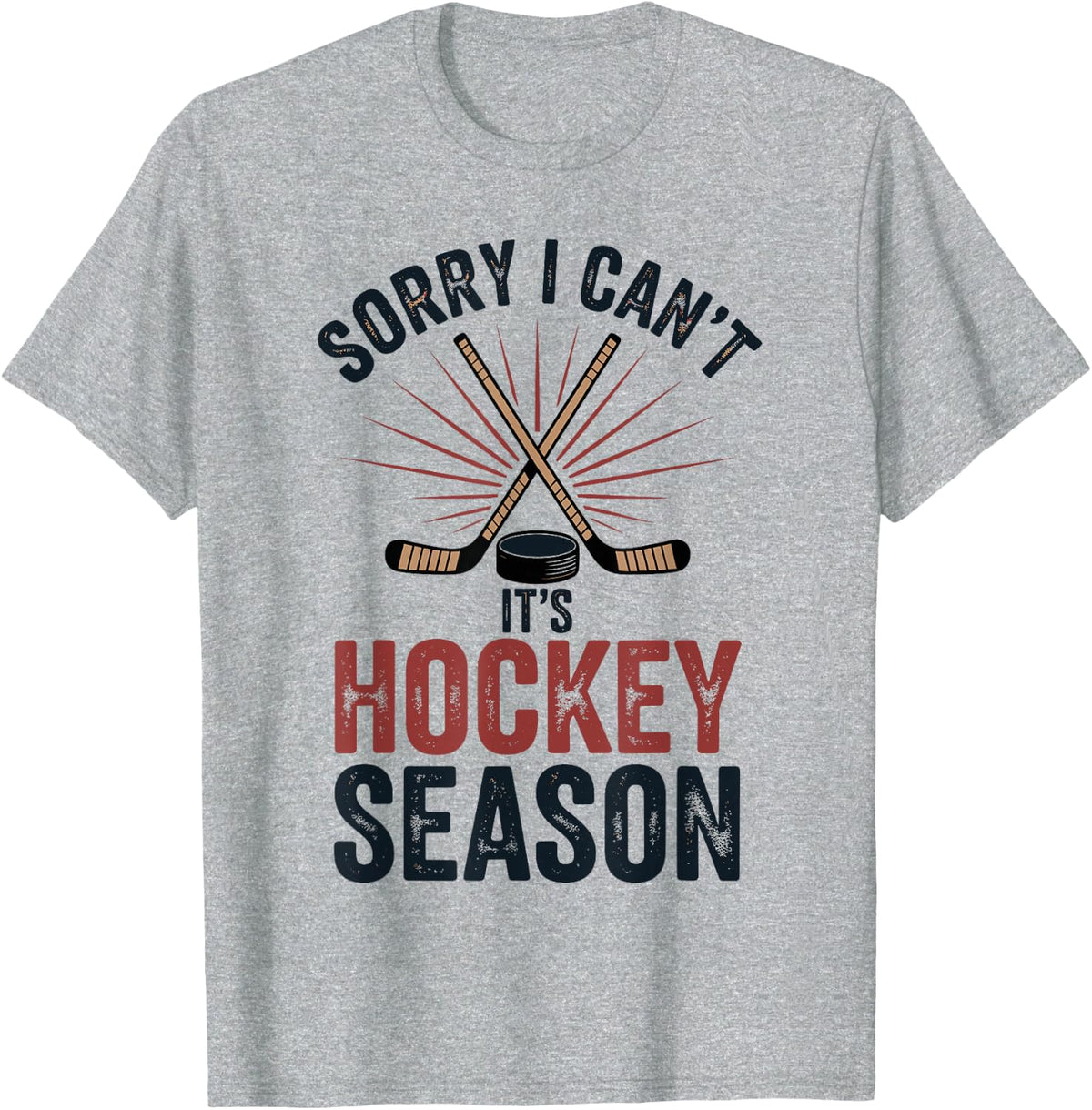 Sorry I Can't It's Hockey Season Funny Ice Hockey T-Shirt - Heather Grey