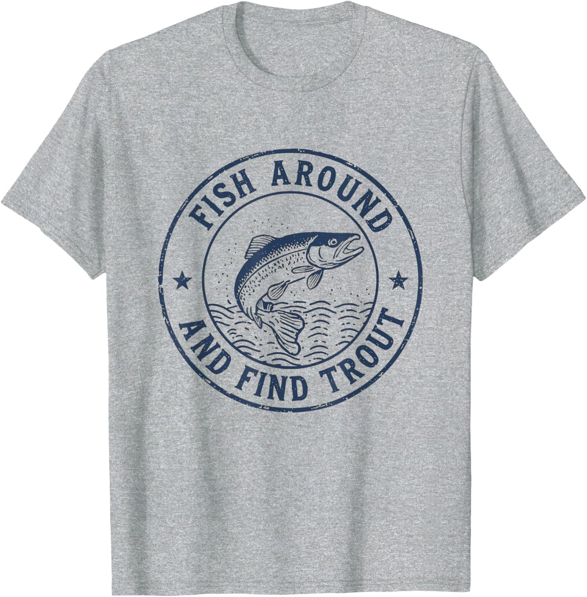 Fish Around and Find Trout Funny Fishing T-Shirt - Heather Grey