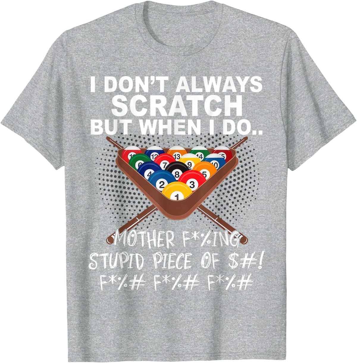 I Dont Always Scratch But When I Do Funny Billiards T-Shirt - Heather Grey