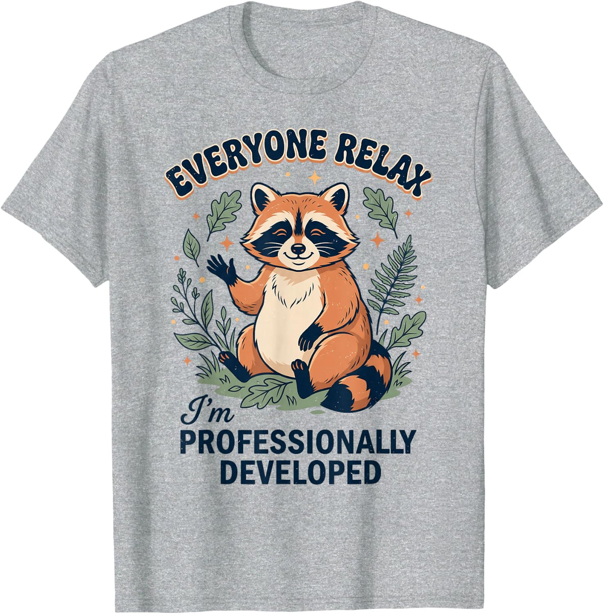 Everyone Relax Im Professionally Developed Funny Raccoon T-Shirt - Heather Grey