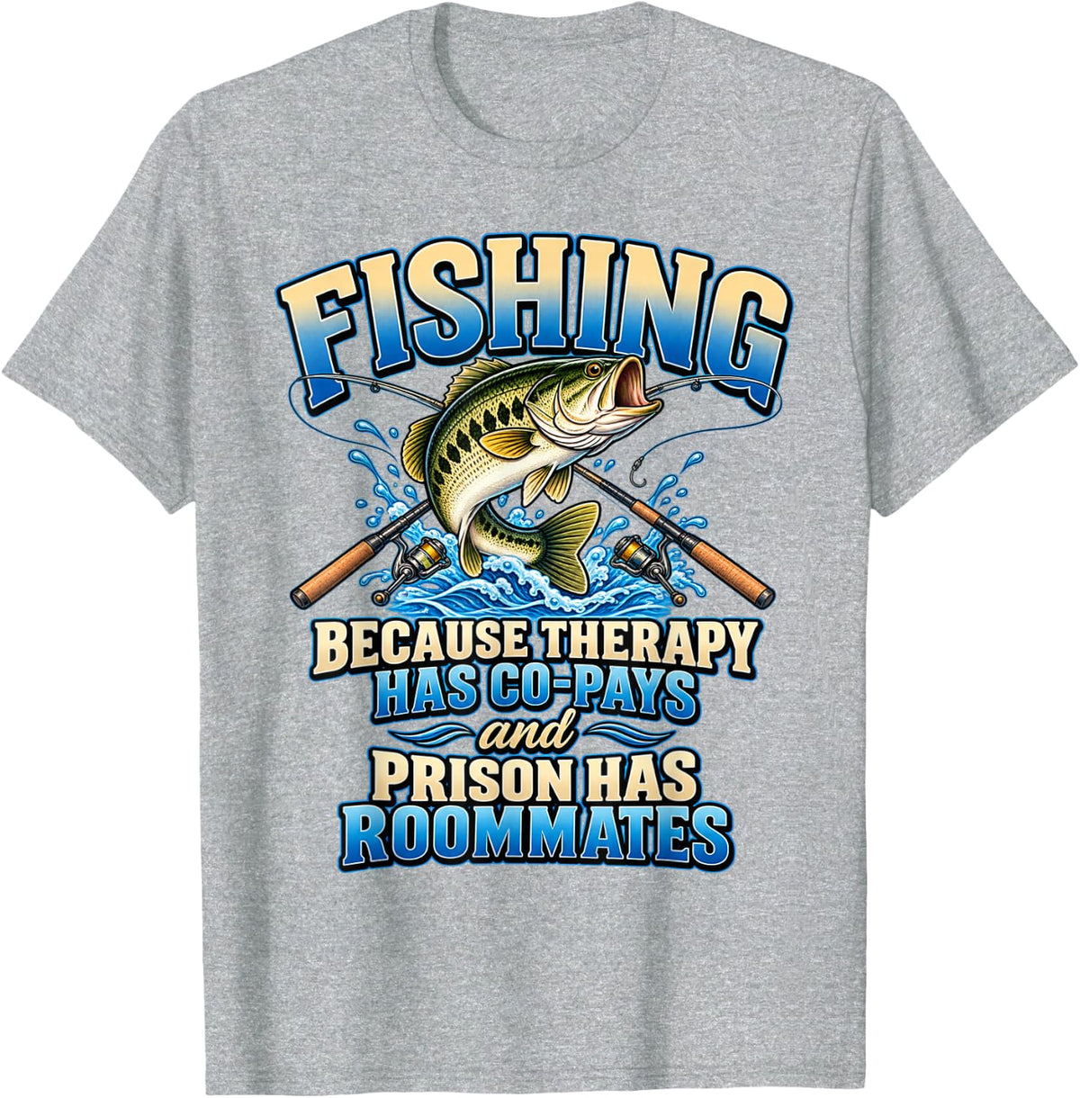 Fishing Because Therapy Has Co-Pays Funny Fisherman T-Shirt - Heather Grey