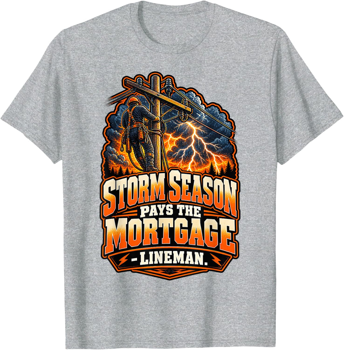 Storm Season Pays The Mortgage - Lineman Funny Lineworker T-Shirt - Heather Grey