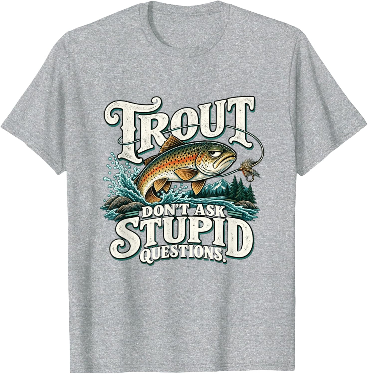 Funny Trout Fishing Sarcastic Humor Design T-Shirt - Heather Grey