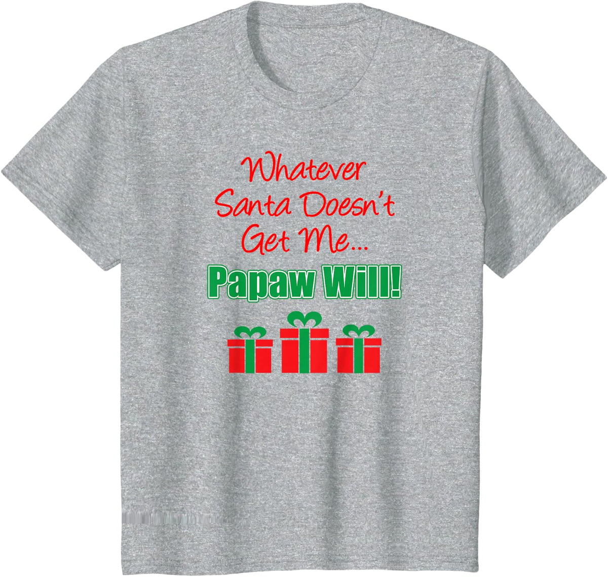 Santa Doesn't Get Me Papaw Will Grandson Granddaughter T-Shirt - Heather Grey